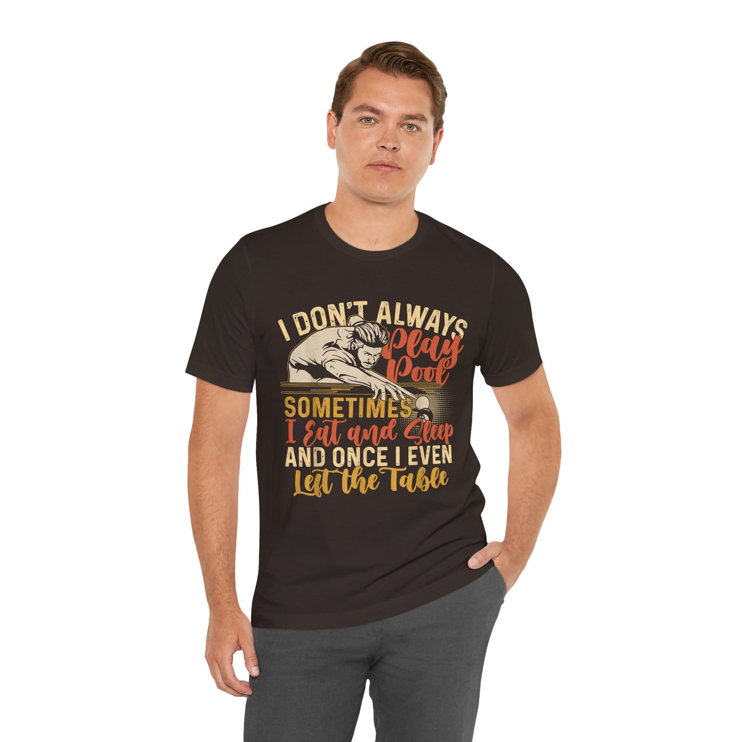 Pool Humor Unisex Tee, Funny Don't Always Play Pool, Gift for Billiards Lovers, Pool Player Tee, Casual Wear, Birthday Gift, Father's Day