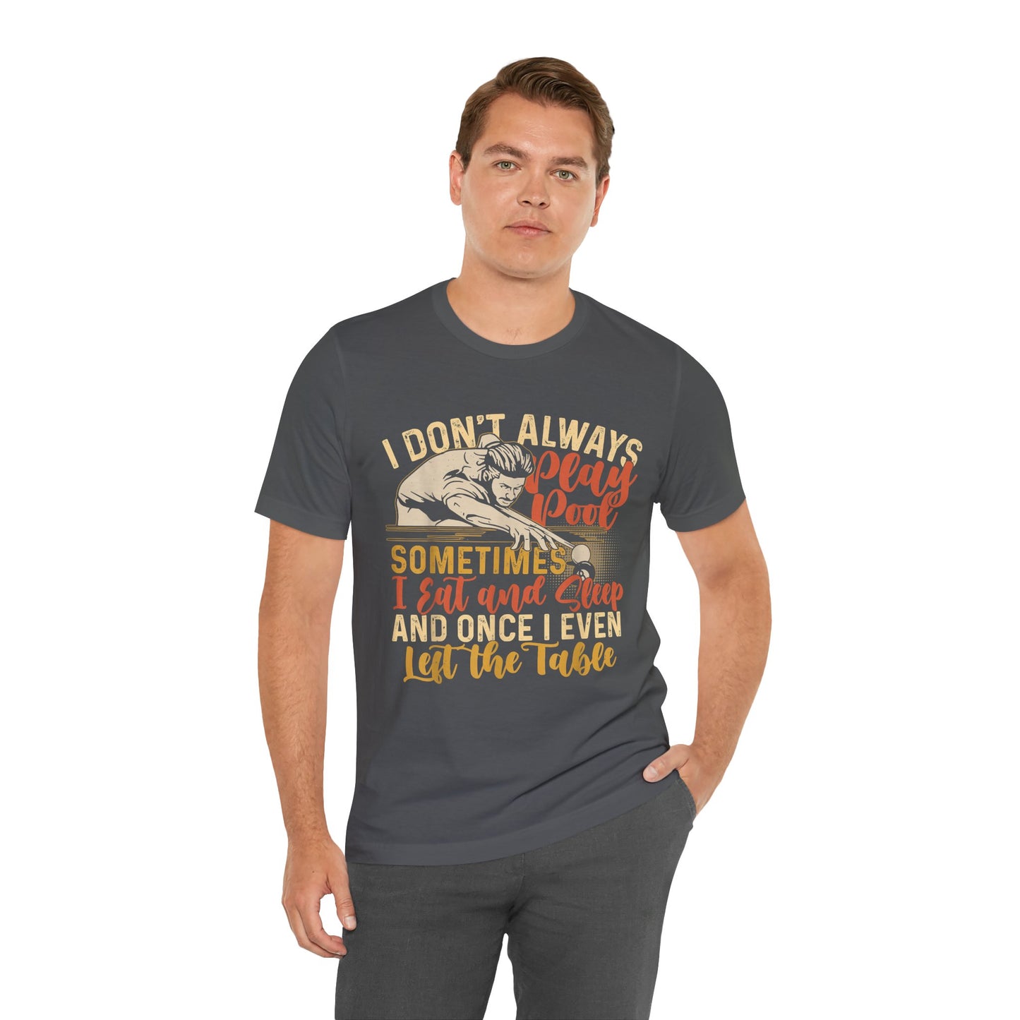 Pool Humor Unisex Tee, Funny Don't Always Play Pool, Gift for Billiards Lovers, Pool Player Tee, Casual Wear, Birthday Gift, Father's Day
