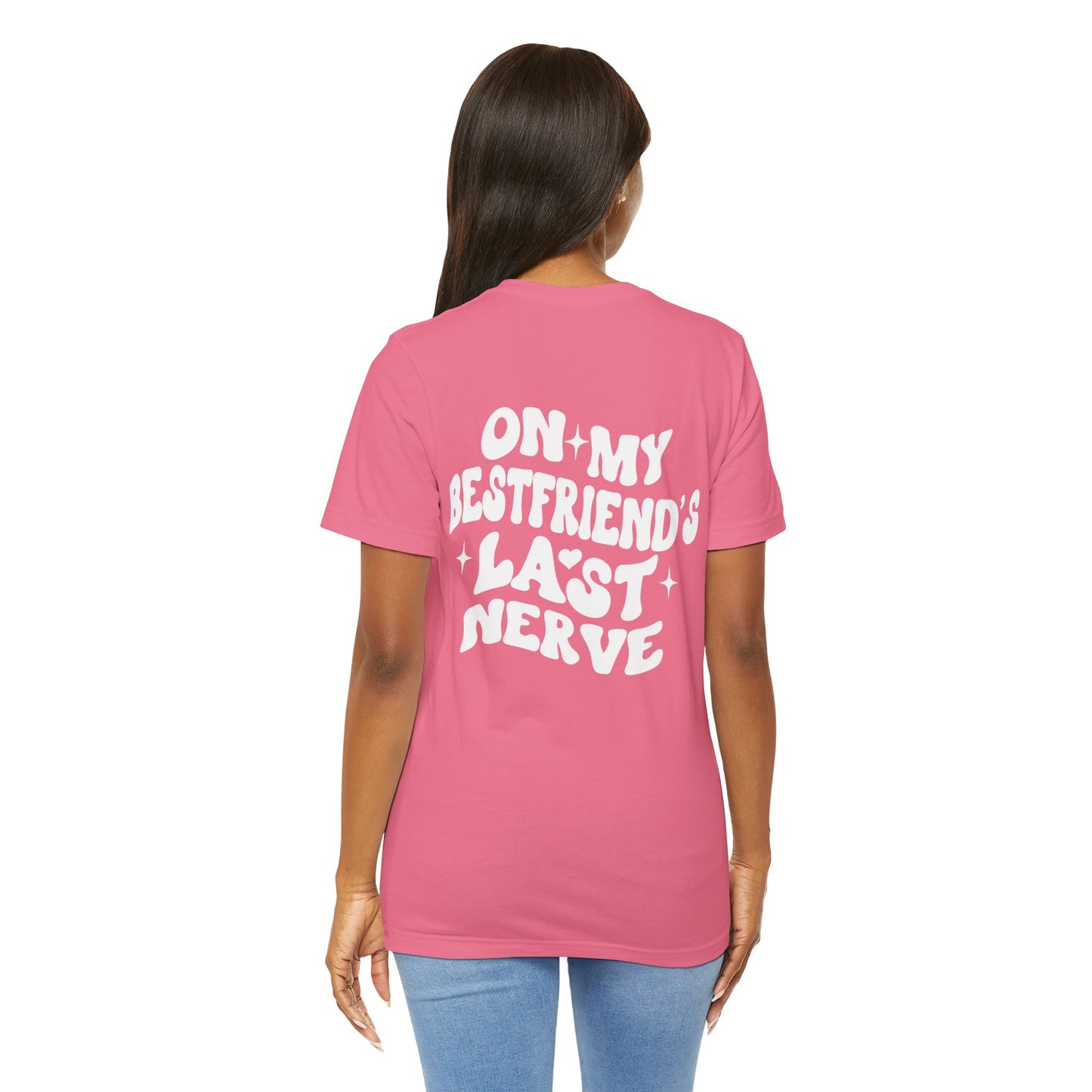 Best Friend's Last Nerve Tee, Funny T-Shirt, Gift for Besties, Unisex Graphic Tee, Casual Wear, Humorous Shirt