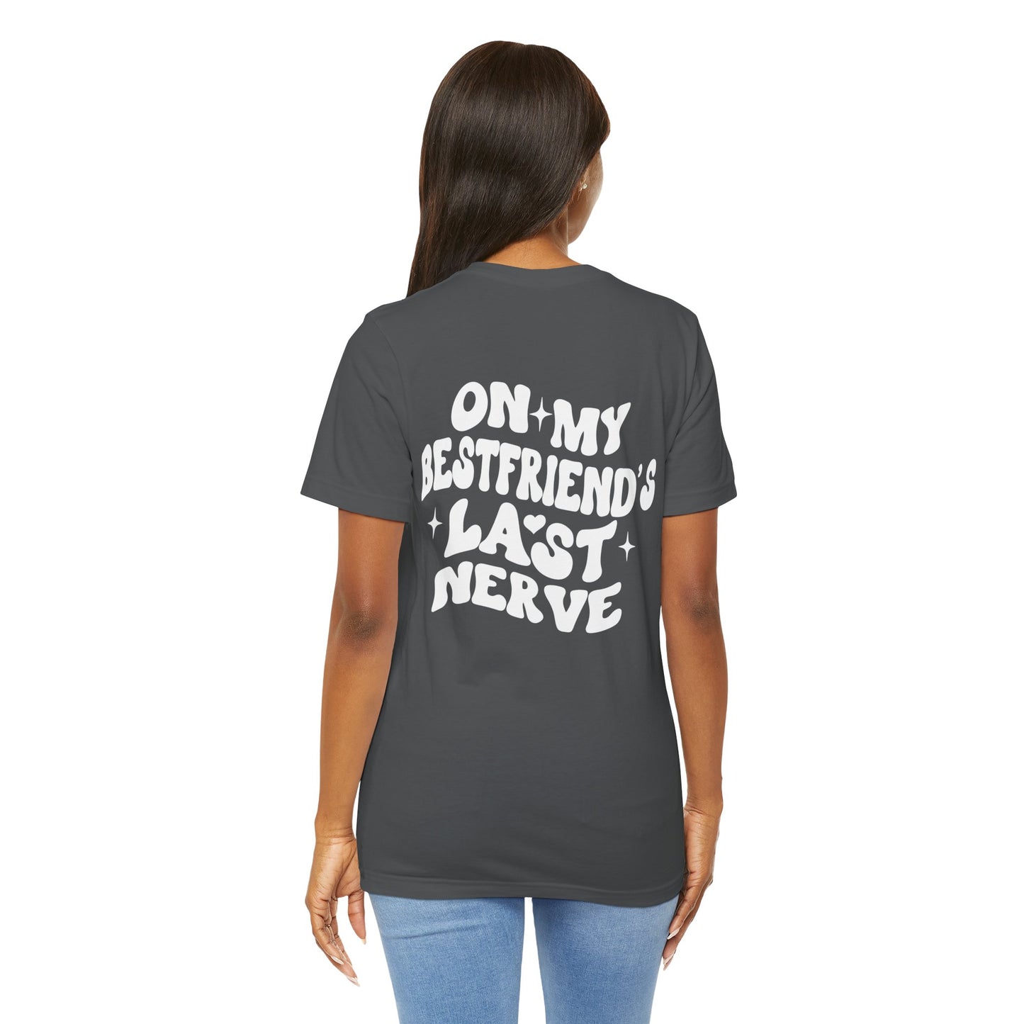 Best Friend's Last Nerve Tee, Funny T-Shirt, Gift for Besties, Unisex Graphic Tee, Casual Wear, Humorous Shirt
