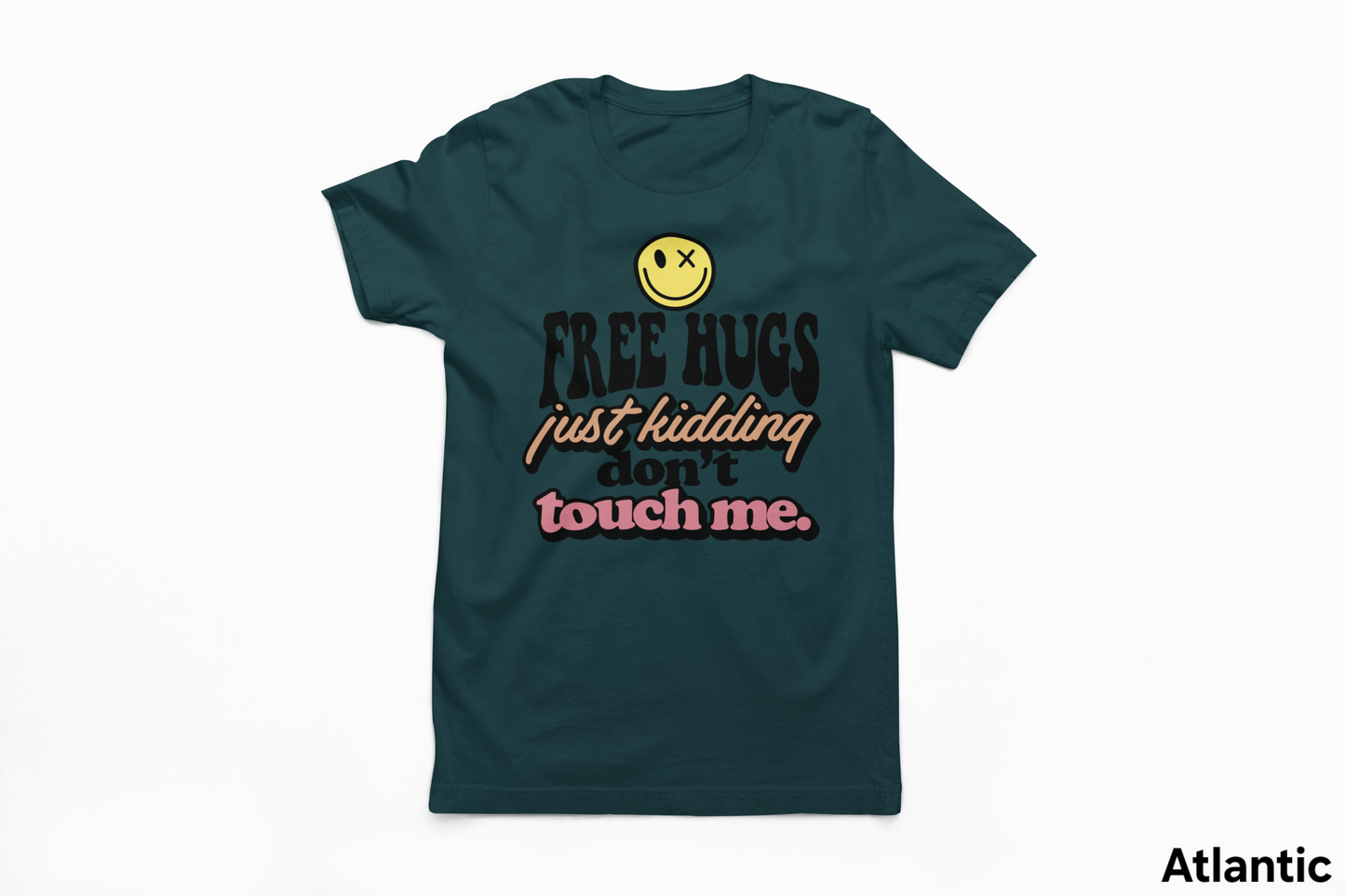 Free Hugs… Just Kidding Don’t Touch Me Tee
