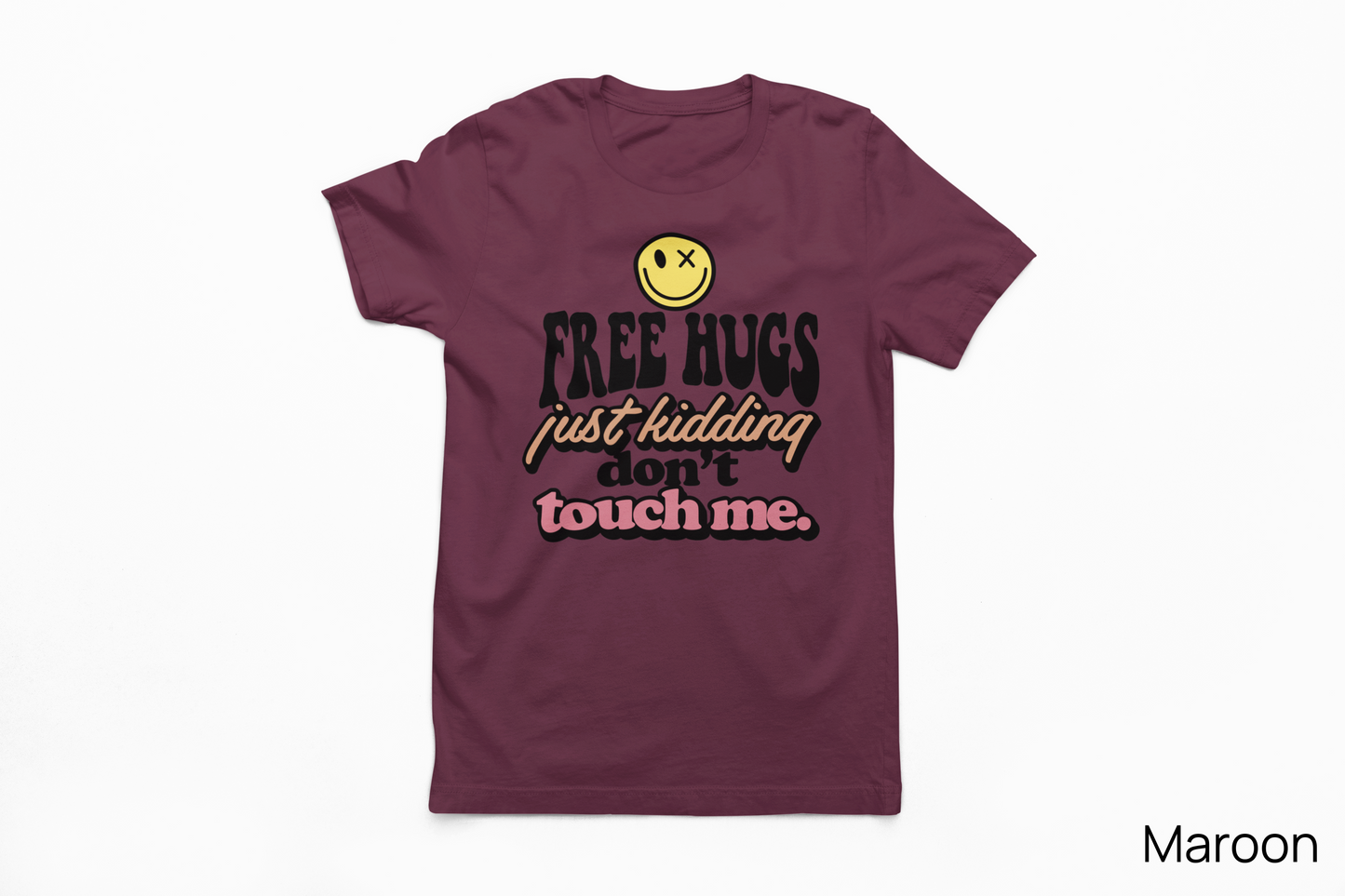 Free Hugs… Just Kidding Don’t Touch Me Tee