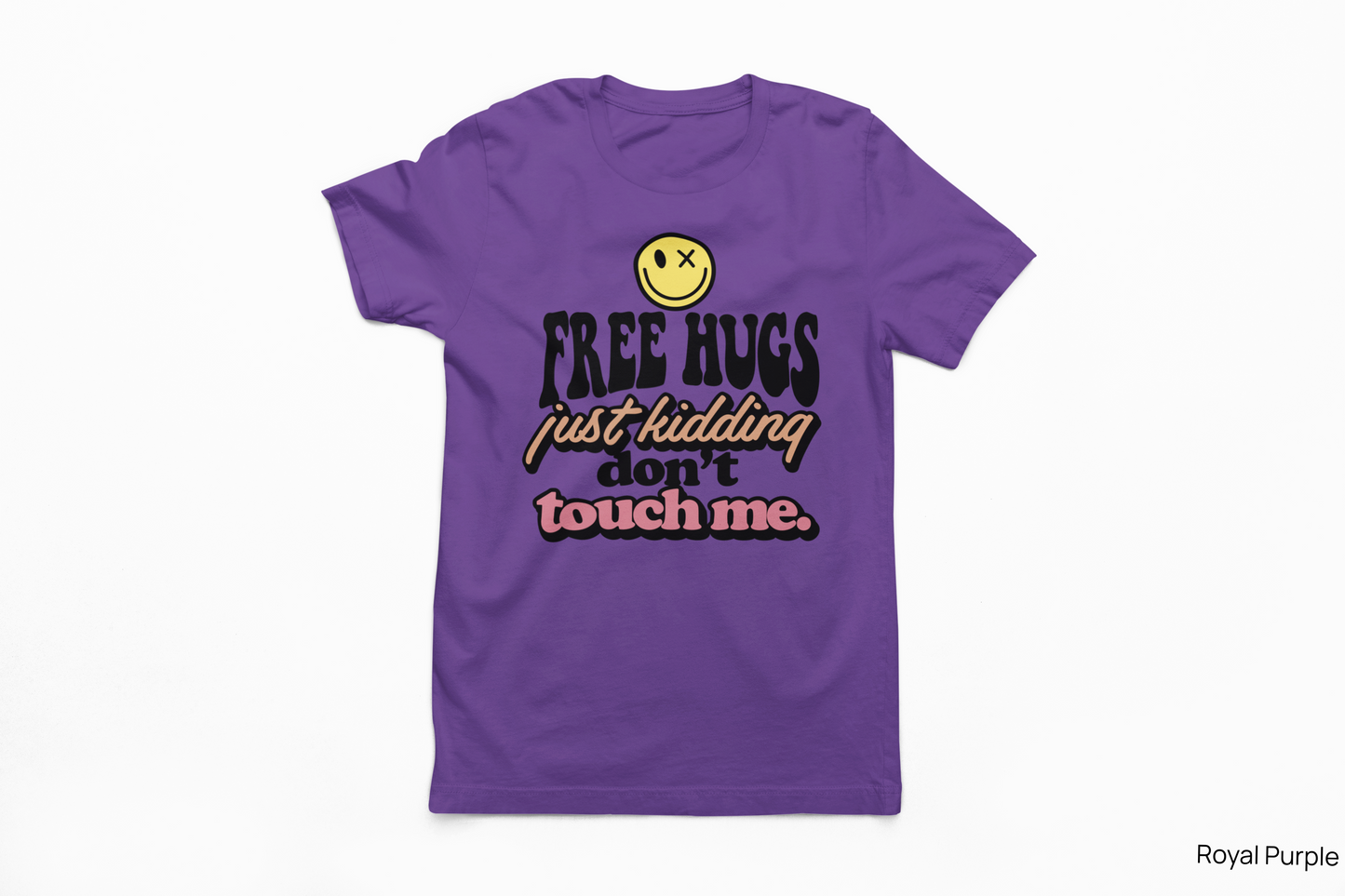 Free Hugs… Just Kidding Don’t Touch Me Tee