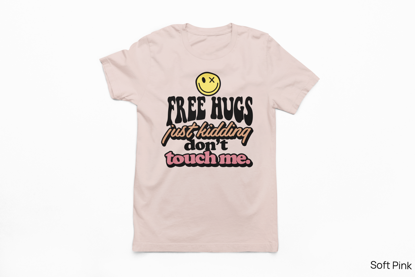 Free Hugs… Just Kidding Don’t Touch Me Tee