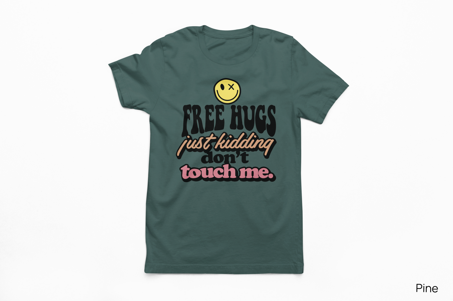Free Hugs… Just Kidding Don’t Touch Me Tee