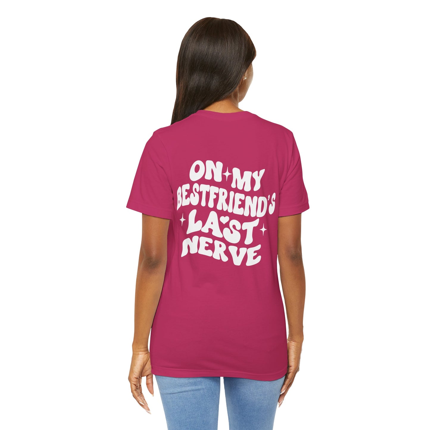Best Friend's Last Nerve Tee, Funny T-Shirt, Gift for Besties, Unisex Graphic Tee, Casual Wear, Humorous Shirt