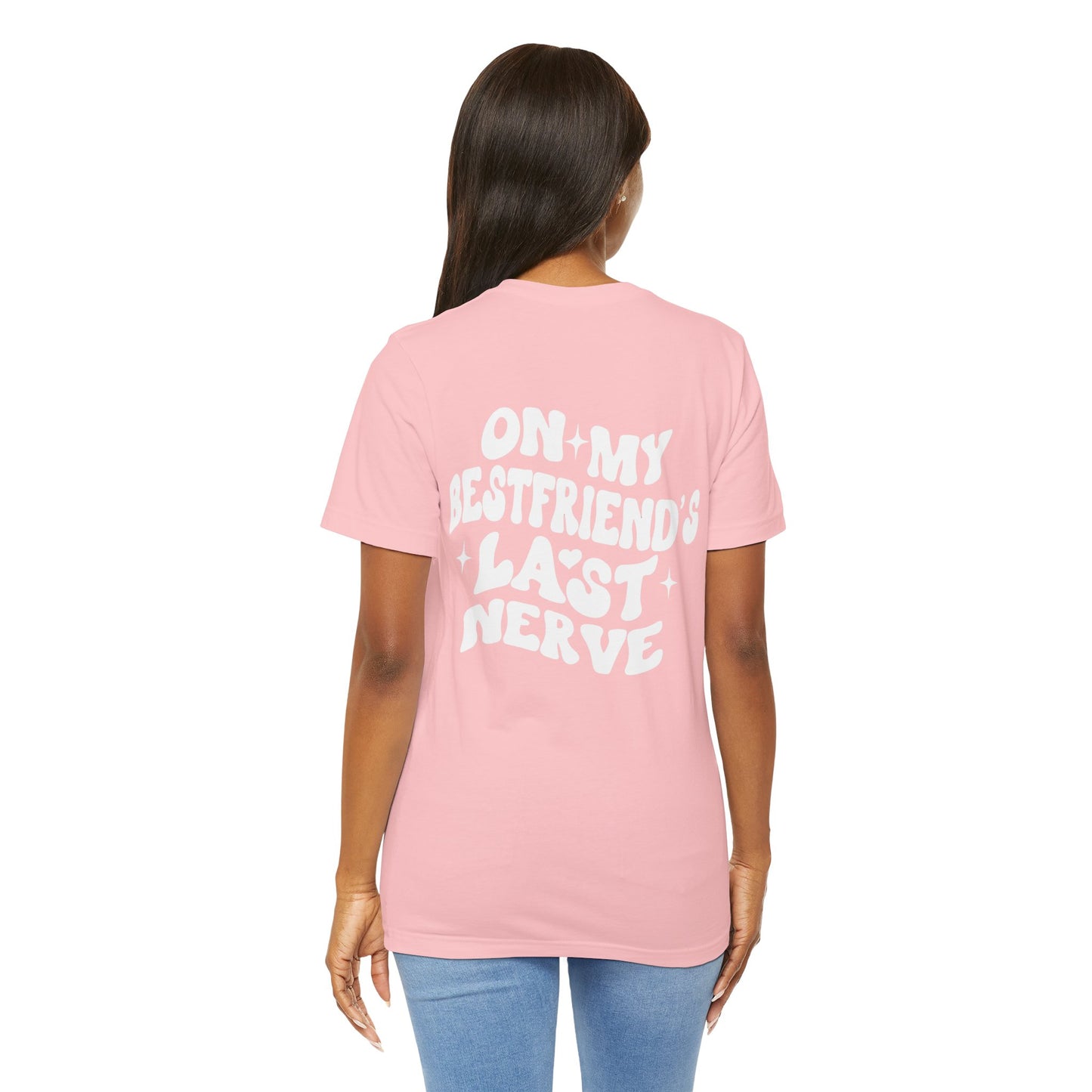 Best Friend's Last Nerve Tee, Funny T-Shirt, Gift for Besties, Unisex Graphic Tee, Casual Wear, Humorous Shirt