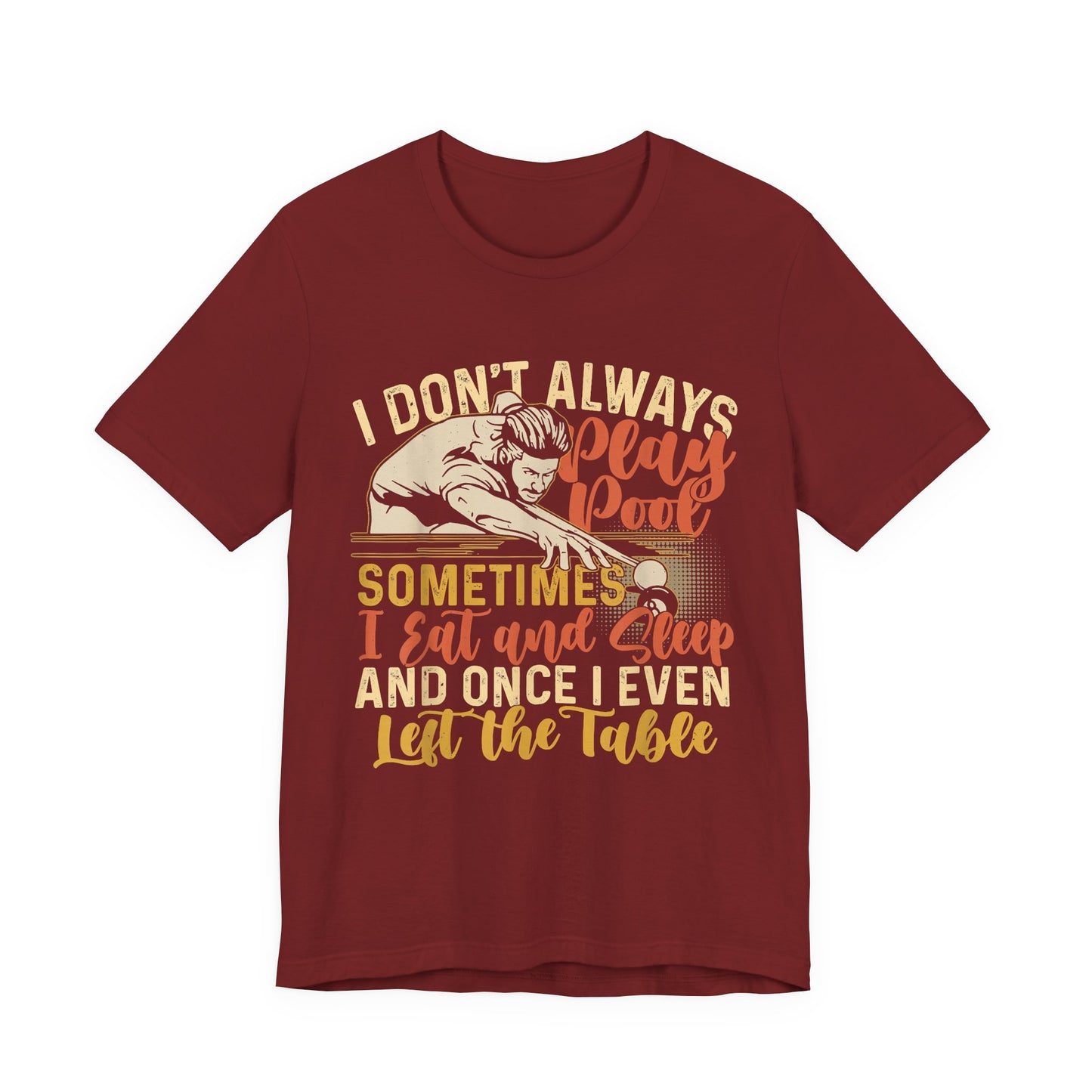 Pool Humor Unisex Tee, Funny Don't Always Play Pool, Gift for Billiards Lovers, Pool Player Tee, Casual Wear, Birthday Gift, Father's Day