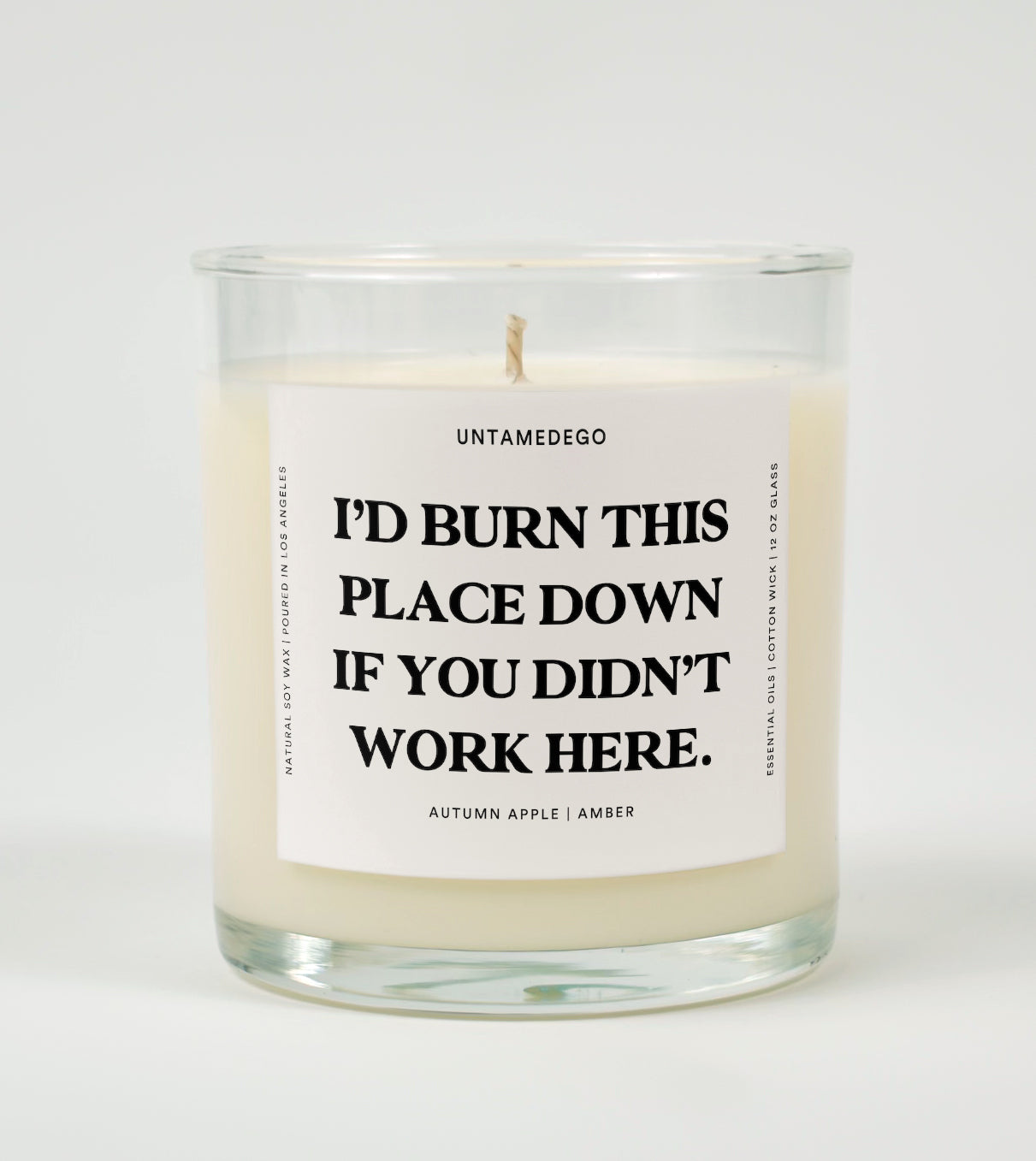 I'd Burn This Place Down If You Didn't Work Here Glass Candle