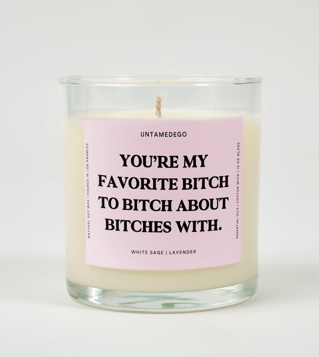 You're My Favorite Bitch To Bitch About Bitches With Glass Candle