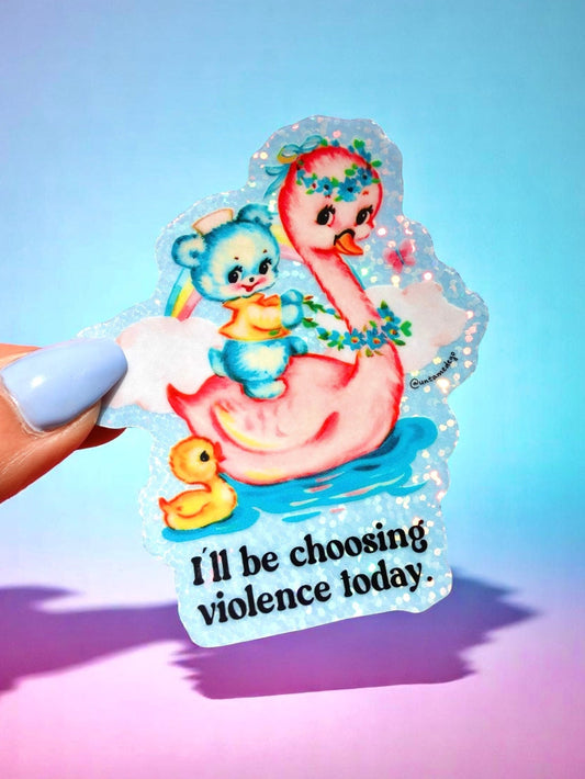 I’ll Be Choosing Violence Today – Funny Retro Animal Glitter Vinyl Sticker