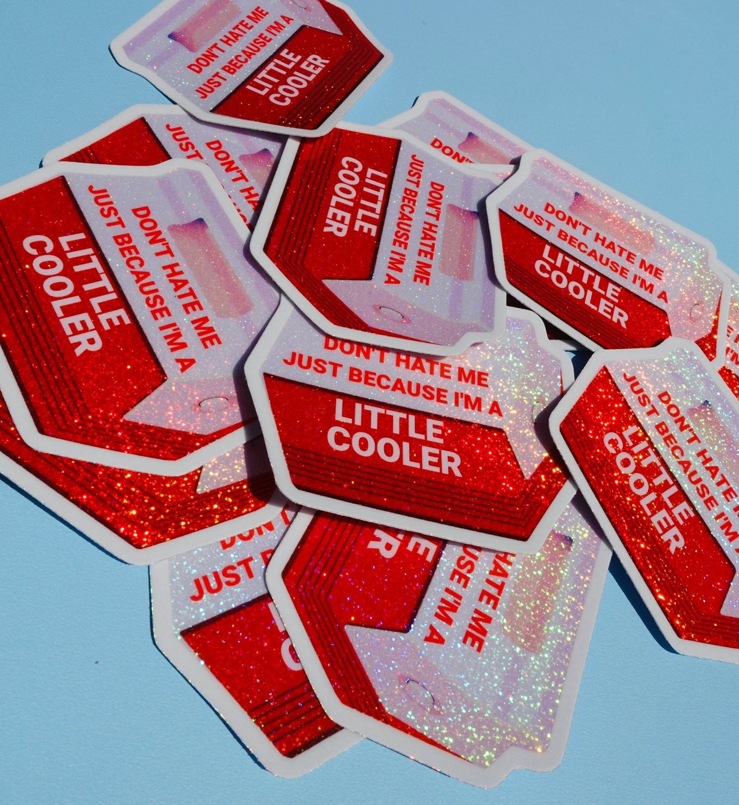 Don't Hate Me Just Because I'm a Little Cooler Sticker