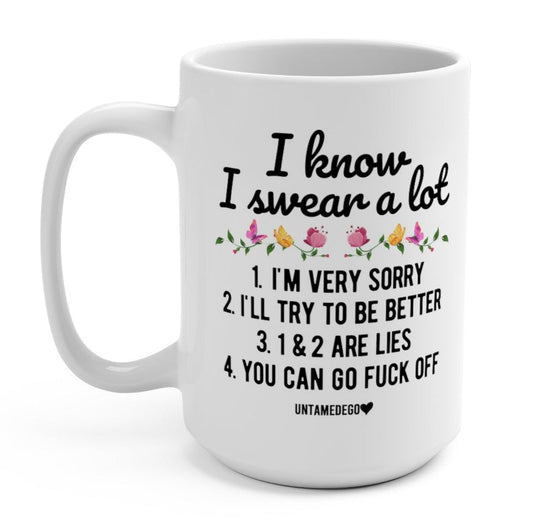 I Know I Swear A Lot 15oz Mug