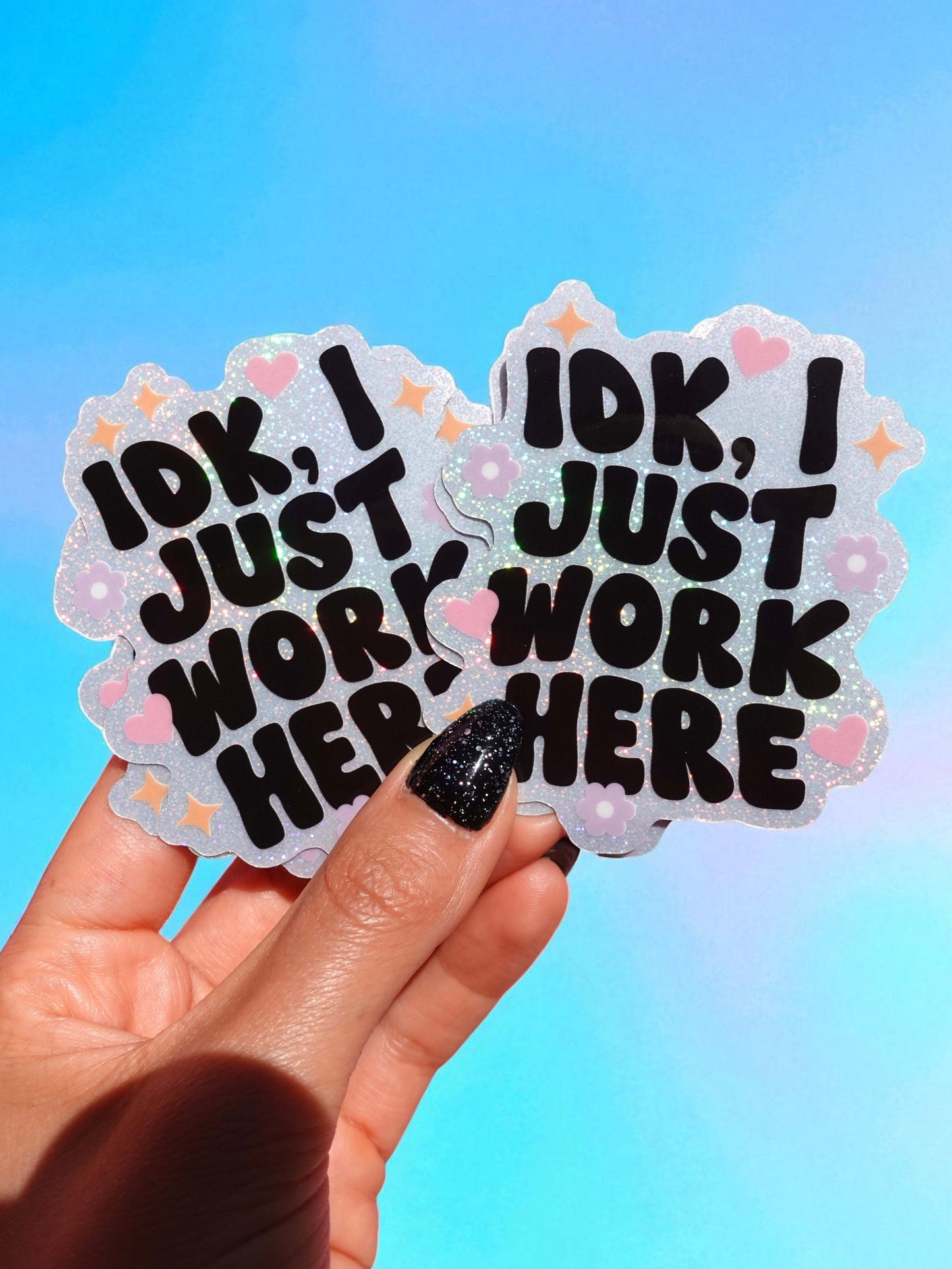 Idk I Just Work Here Holographic Glitter Vinyl Sticker