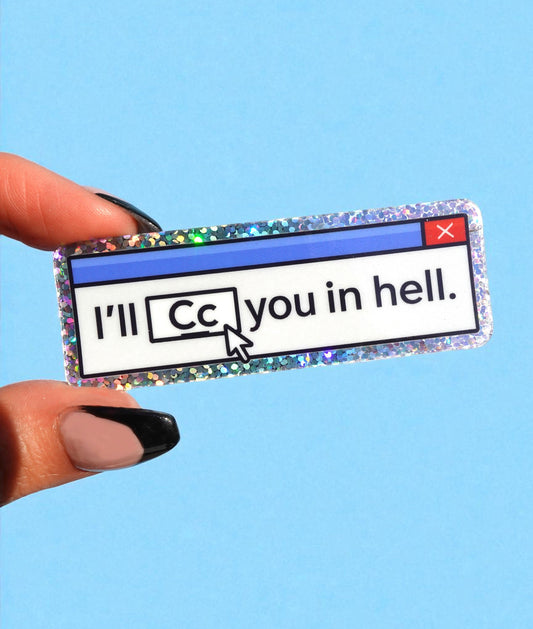 I’ll CC You in Hell Sticker Vinyl Glitter Holographic Viny Sticker