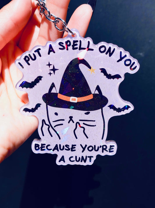 I Put A Spell On You Because You're A Cunt Holographic Keychain
