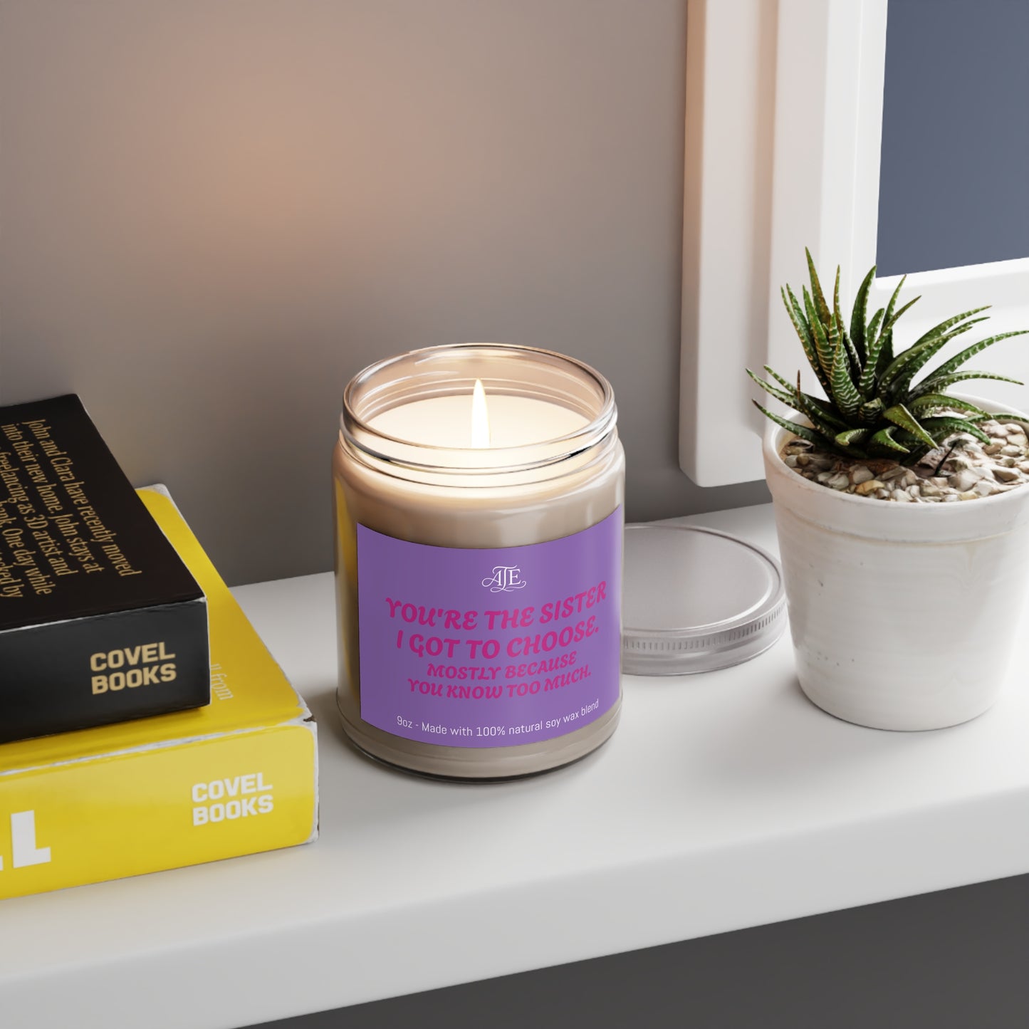 You're the Sister I Got to Choose Scented Soy Candles with White Lid, 9oz