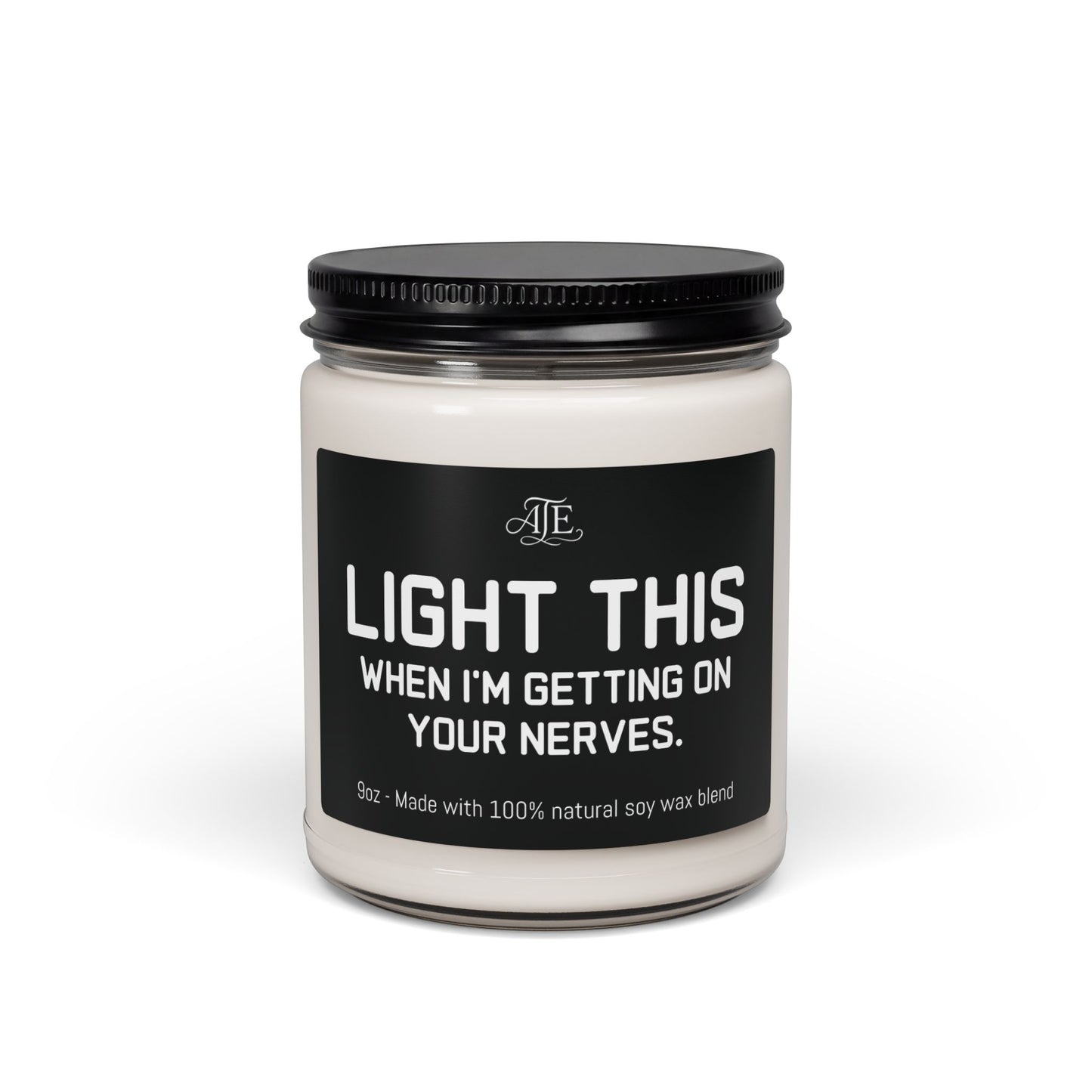 Light this When I get On Your Nerves Scented Soy Candle, 9oz