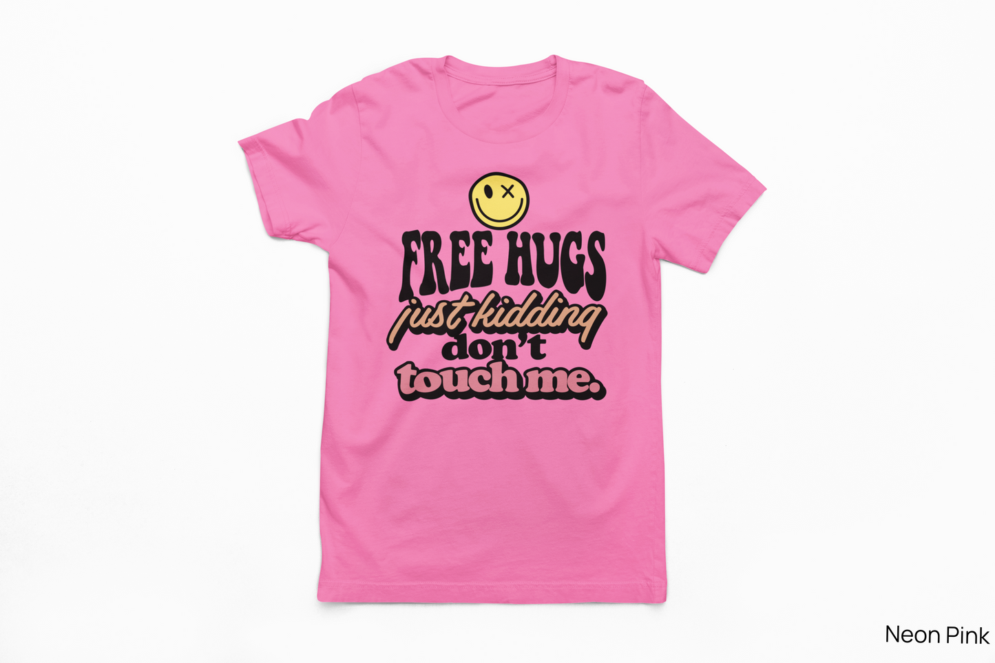 Free Hugs… Just Kidding Don’t Touch Me Tee
