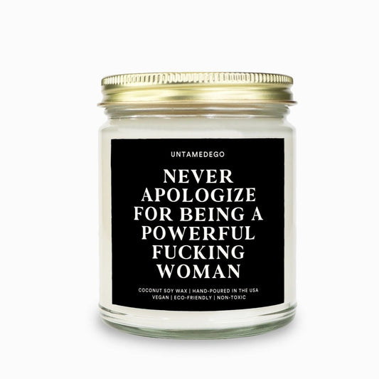 Never Apologize For Being A Powerful Fucking Woman Candle