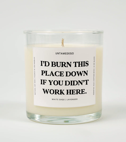 I'd Burn This Place Down If You Didn't Work Here Glass Candle