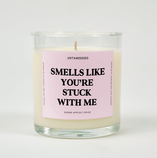 Smells Like You're Stuck With Me Glass Candle