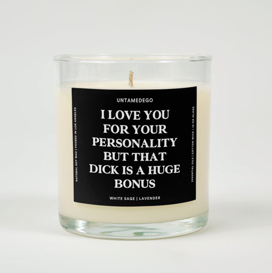 I Love You For Your Personality But That Dick Is A Huge Bonus Glass Candle