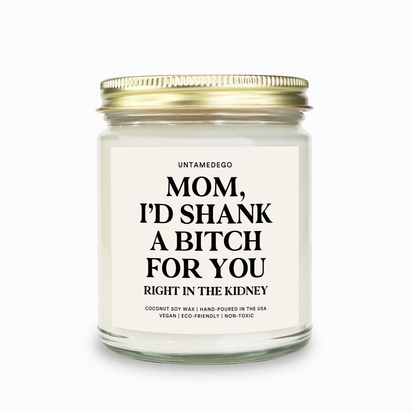 Mom I'd Shank A Bitch For You Candle