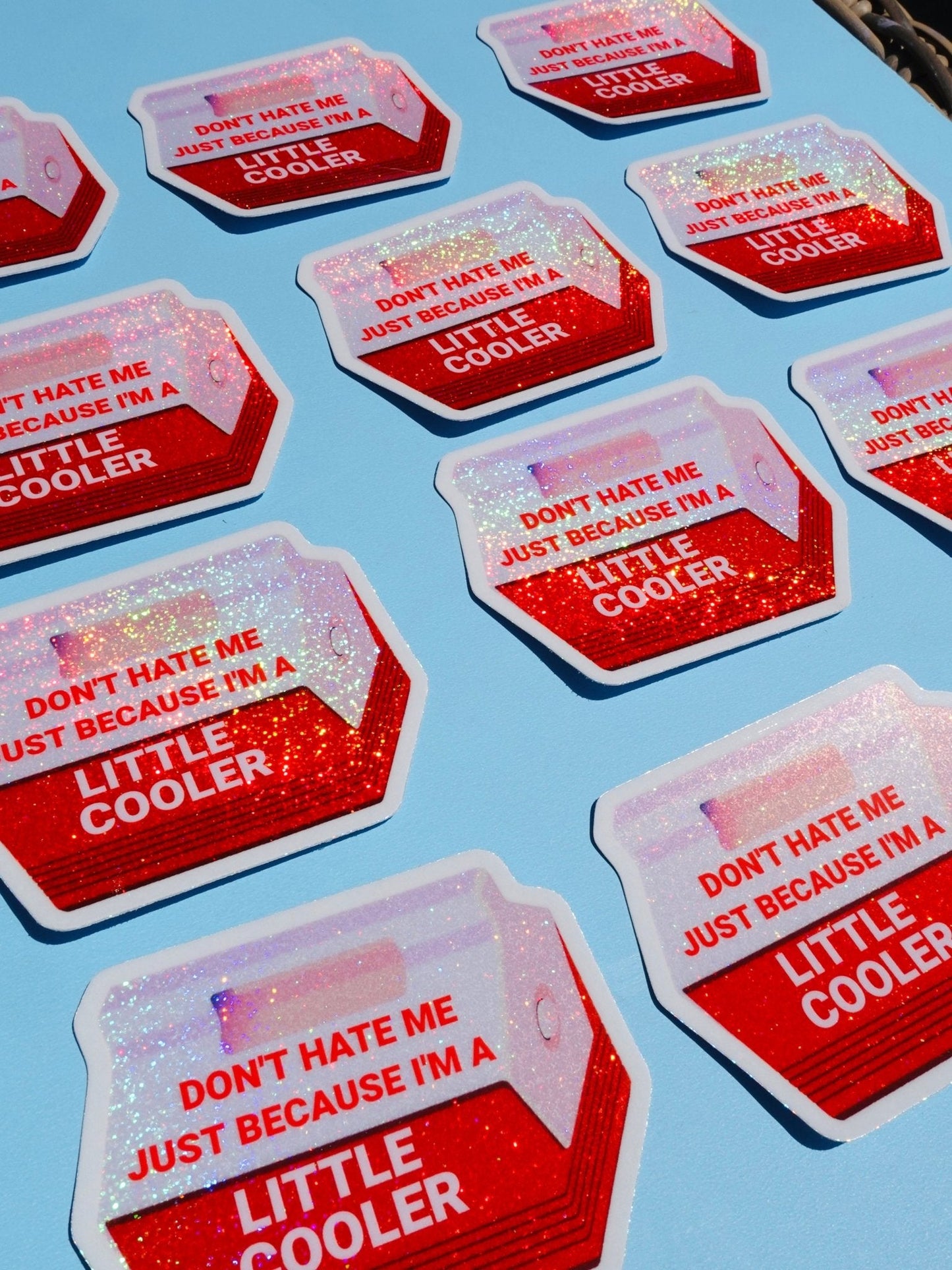 Don't Hate Me Just Because I'm a Little Cooler Sticker