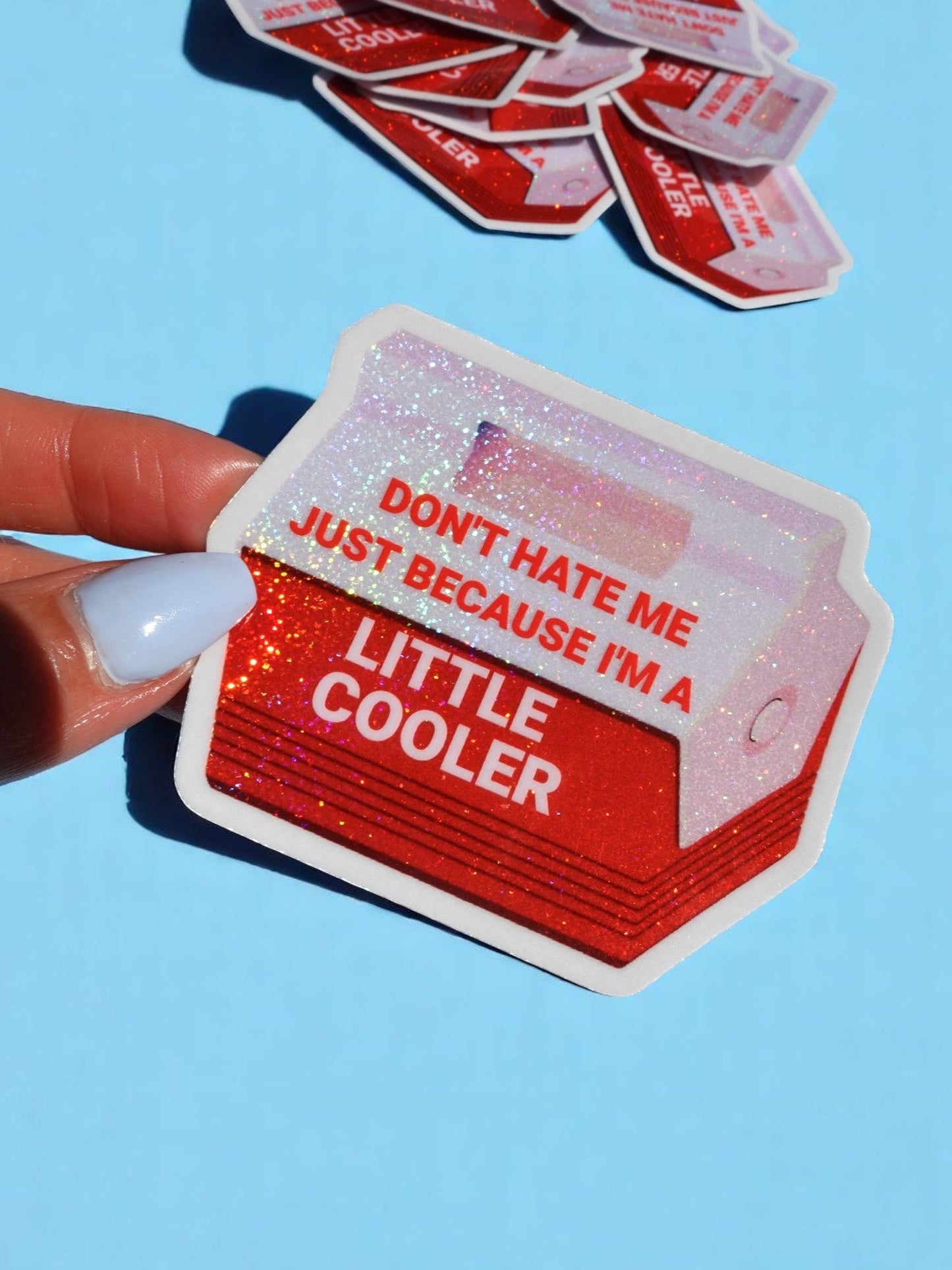 Don't Hate Me Just Because I'm a Little Cooler Sticker