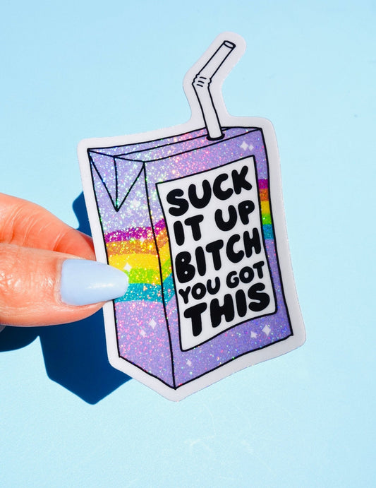 Suck It Up Bitch You Got This Sticker