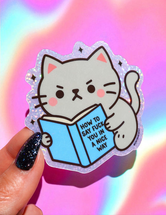 Funny Angry Cat Sticker – How to Say Fuck You in a Nice Way – Angry Kitty -Holographic Vinyl Sticker