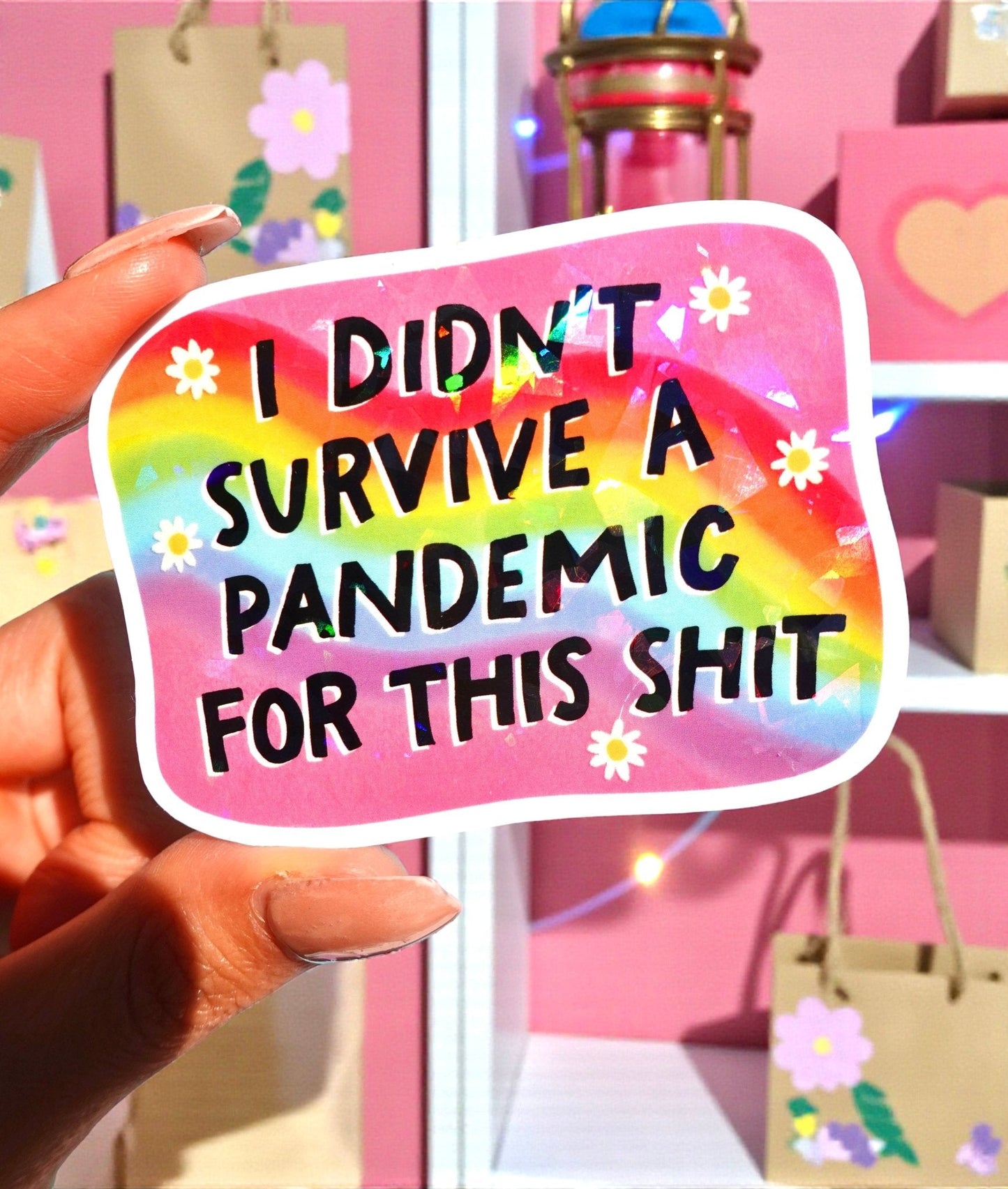 I Didn’t Survive a Pandemic for This Shit Sticker