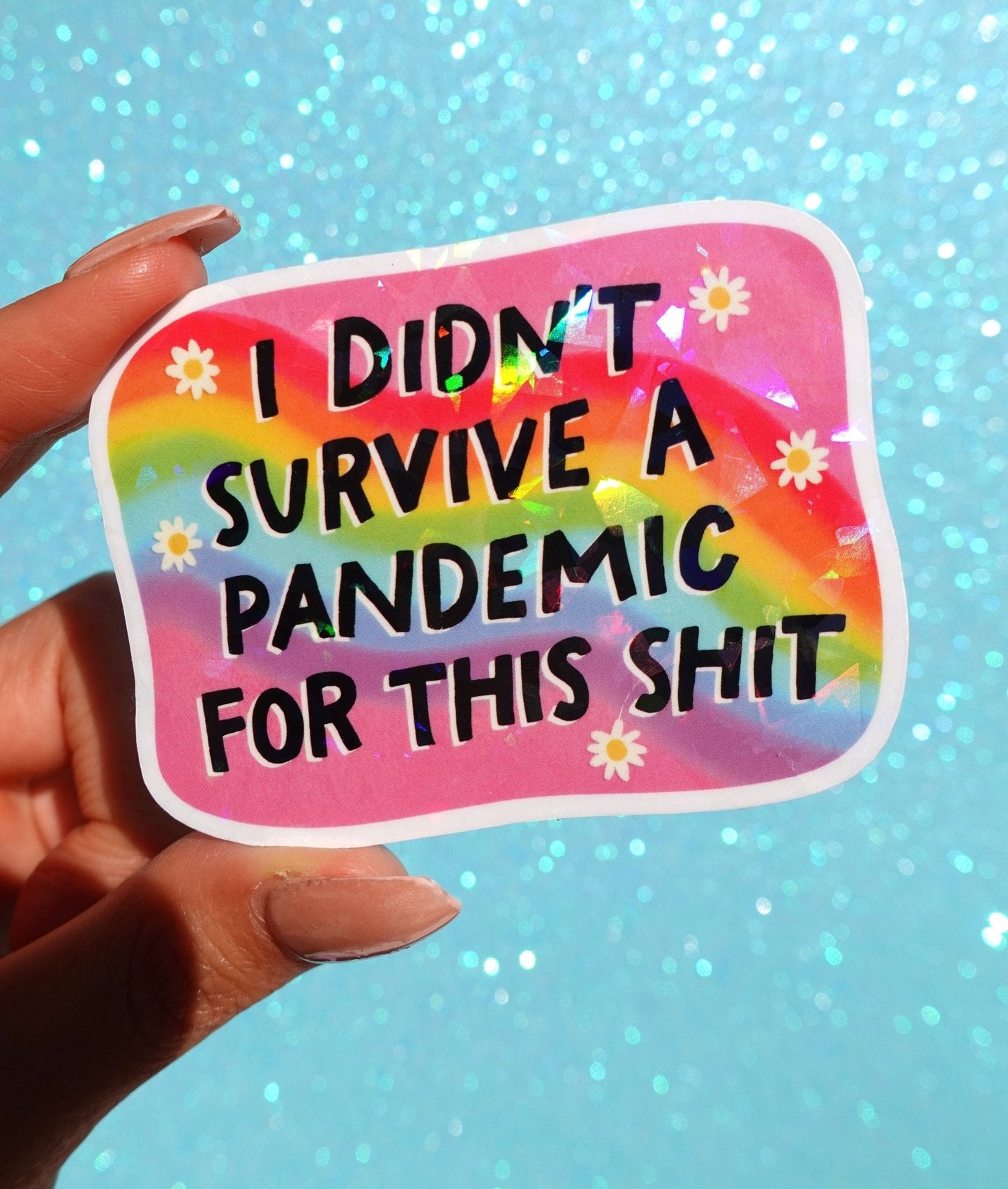 I Didn’t Survive a Pandemic for This Shit Sticker