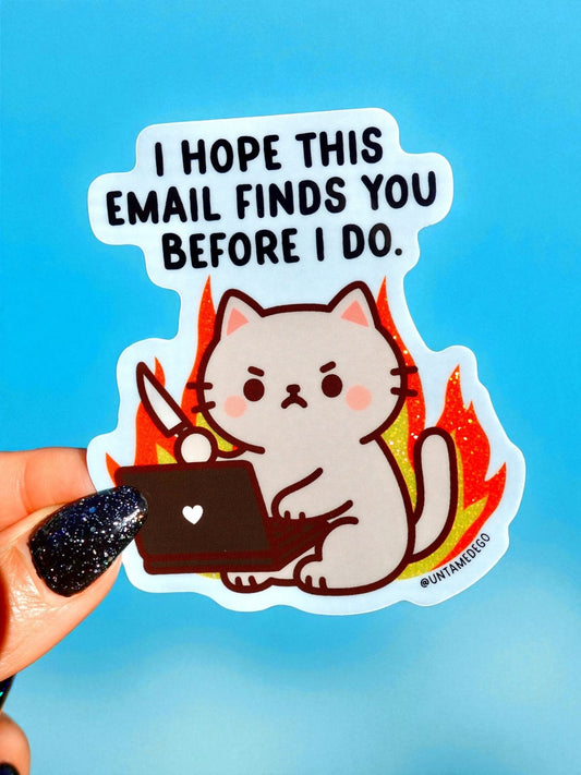 I Hope This Email Finds You Before I Do Angry Kitty Sticker
