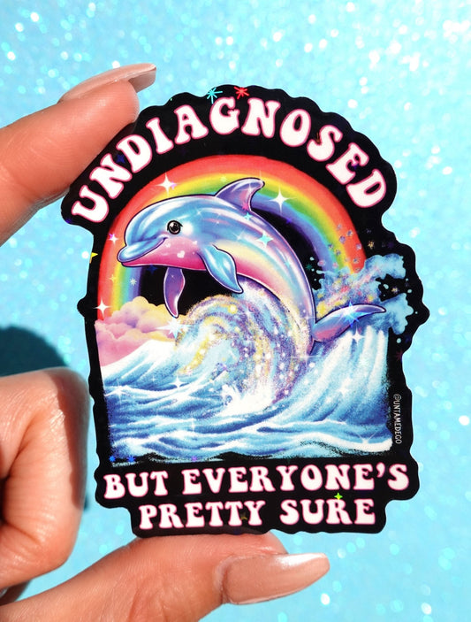 Undiagnosed But Everyone's Pretty Sure Sticker